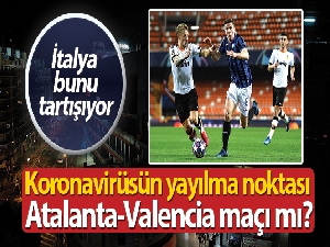 Atalanta-Valencia maçının korona virüse etkisi!