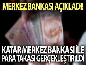 Merkez Bankası: 'Katar Merkez Bankası ile imzalanan para takası anlaşması tadil edilmiştir'