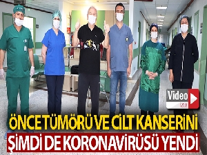Önce tümörü ve cilt kanserini, şimdi de koronayı yendi