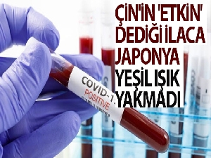 Çin'in 'etkin' dediği ilaca Japonya yeşil ışık yakmadı