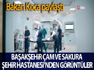 Bakan Koca, Başakşehir Çam ve Sakura Şehir Hastanesi'nin videosunu paylaştı