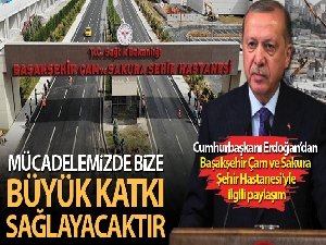 Cumhurbaşkanı Erdoğan'dan Başakşehir Çam ve Sakura Şehir Hastanesi'yle ilgili paylaşım