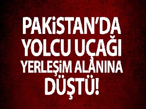 Pakistan'da yolcu uçağı yerleşim alanına düştü