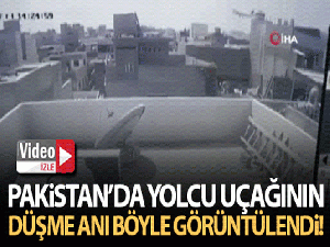Pakistan'da yolcu uçağının düşme anı görüntüleri ortaya çıktı