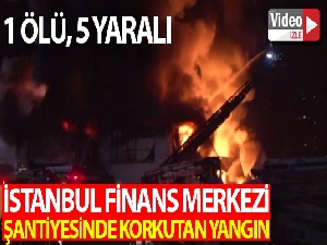 İstanbul Finans Merkezi şantiyesinde çıkan yangının büyüklüğü günün ilk ışıklarıyla ortaya çıktı