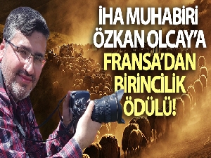 İHA Muhabiri Özkan Olcay'a Fransa'dan birincilik ödülü