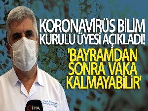 Koronavirüs Bilim Kurulu Üyesi Prof. Dr. İlhami Çelik: 'Bayramdan sonra vaka kalmayabilir'