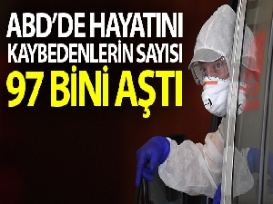 ABD'de korona virüsten ölenlerin sayısı 97 bin 687'ye yükseldi