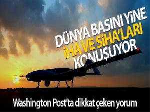 Türkiye'nin İHA ve SİHA'ları yine dünya basınında: "Libya'da Türk drone'ları Hafter'in ortaklarını utandırdı"