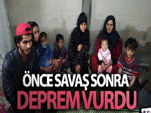 Önce savaş sonra deprem vurdu