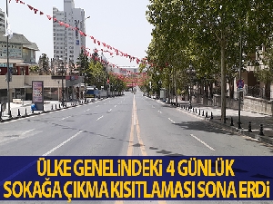 Ülke genelindeki 4 günlük sokağa çıkma kısıtlaması sona erdi