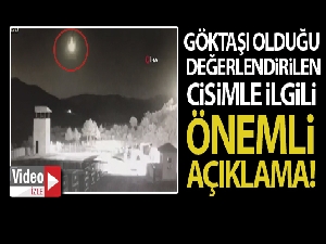 Göktaşı olduğu değerlendirilen cisimle ilgili açıklama!
