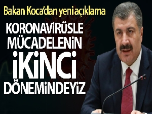 Bakan Koca: 'Koronavirüsle mücadelenin ikinci dönemindeyiz'