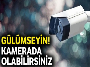 Gülümseyin! Kamerada olabilirsiniz