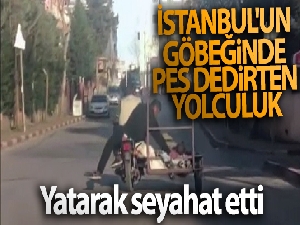 İstanbul'un göbeğinde pes dedirten yolculuk: Yatarak seyahat etti