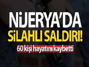 Nijerya'da silahlı saldırı: 60 ölü