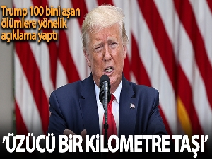 Trump'tan 100 bini aşan ölümlere yönelik açıklama: 'Üzücü bir kilometre taşı'