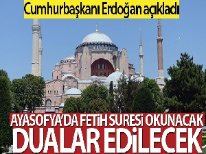 Cumhurbaşkanı Erdoğan: 'Ayasofya'da Fetih Suresi okunacak'