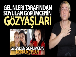 Gelinleri tarafından soyulan görümcenin gözyaşları