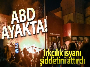 ABD'de ırkçılık isyanı şiddetini arttırdı