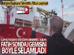 Cumhurbaşkanı Erdoğan, Karadeniz'e açılan Fatih sondaj gemisini selamladı