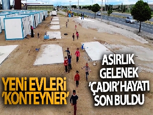 Asırlık gelenek 'çadır' hayatı son buldu: Yeni evleri 'konteyner'
