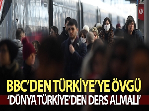 Korona virüs mücadelesinde Türkiye'ye büyük övgü