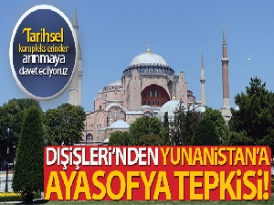 Dışişleri Bakanlığı Sözcüsü Aksoy'dan Yunanistan'a Ayasofya tepkisi
