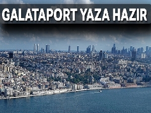 Galataport yaza hazır