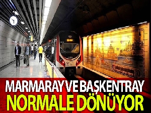 Marmaray ve Başkentray'da normalleşme süreci başlıyor