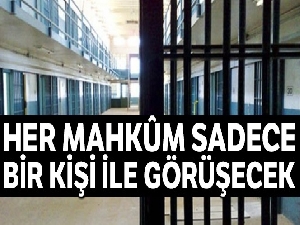 Her mahkûm sadece bir kişiyle görüşecek