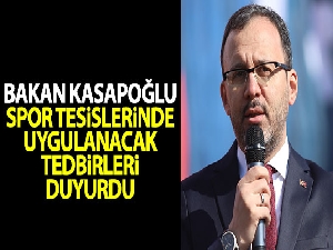 Bakan Kasapoğlu, spor tesislerinde uygulanacak tedbirleri duyurdu