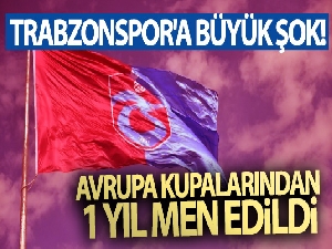 Trabzonspor'a büyük şok! Avrupa kupalarından 1 yıl men edildi