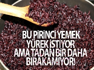 Bu pirinci yemek yürek istiyor ama tadan bir daha bırakamıyor