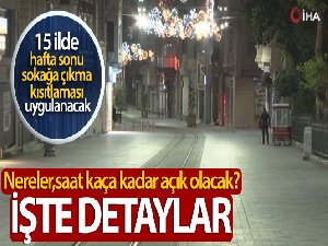 Son Dakika: 15 ilde hafta sonu sokağa çıkma kısıtlaması uygulanacak