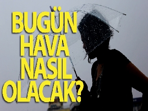 Bugün hava nasıl olacak? 5 Haziran yurtta hava durumu!