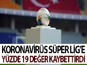 Korona virüs, Süper Lig'e yüzde 19 değer kaybettirdi