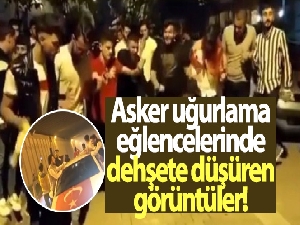 İstanbul'da asker uğurlama eğlencelerinde dehşete düşüren görüntüler