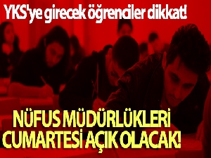 YKS'ye girecek öğrenciler dikkat! Nüfus müdürlükleri kimlik kartı başvuruları için cumartesi açık olacak