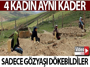 Silahlı çatışmada kocalarını kaybeden 4 kadın aynı kaderi paylaştı
