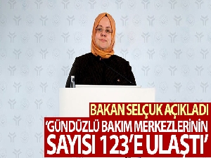 Bakan Selçuk: “Gündüzlü Bakım Merkezlerinin sayısı 123'e ulaştı”