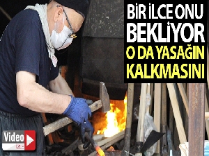 Bir ilçe onu bekliyordu, o da yasağın kalkmasını