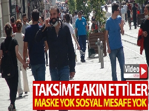 Taksim'de vatandaşlar sosyal mesafe ve maske kuralına uymadı
