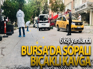 Bursa'da silahlı bıçaklı kavga: 6 yaralı