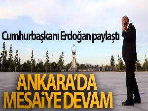 Cumhurbaşkanı Erdoğan'dan Ankara paylaşımı