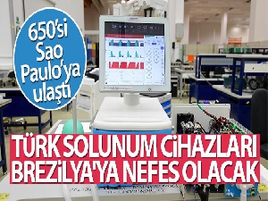 Türk solunum cihazları Brezilya'ya nefes olacak