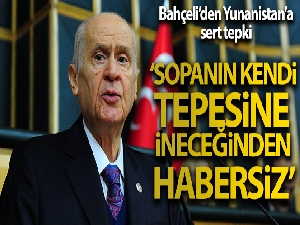 MHP Genel Başkanı Bahçeli'den Yunanistan'a sert tepki
