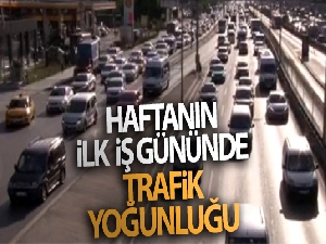 Haftanın ilk iş gününde trafik yoğunluğu arttı