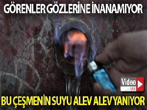 Görenler gözlerine inanamıyor...Bu çeşmenin suyu alev alev yanıyor