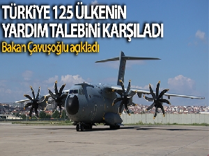 Dışişleri Bakanı Çavuşoğlu: 'Türkiye 125 ülkenin yardım talebini karşıladı'